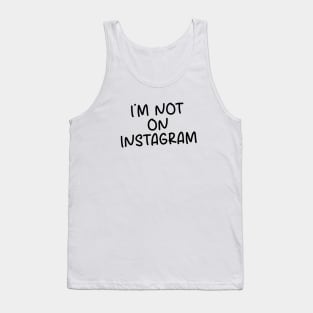 I'm not on Instagram Tank Top